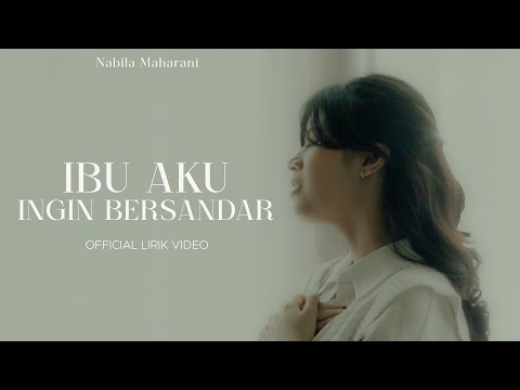 Ibu Aku Ingin Bersandar | Nabila Maharani (Official Lyric Video)