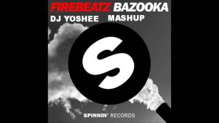 FIREBEATZ- BAZOOKA ( DJ Yoshee Exclusive Mashup )