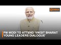 pm modi to attend ‘viksit bharat young leaders dialogue’ in delhi dd india live