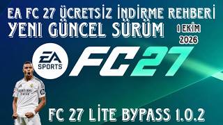 BEDAVA FC 27 İNDİRME REHBERİ YENİ GÜNCEL SÜRÜM | FC 27 LİTE BYPASS v1.0.2 | KESİ