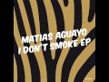 Matias Aguayo / I Don’t Smoke