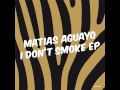 Matias Aguayo - I Don't Smoke 