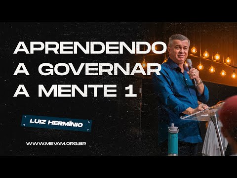 MEVAM GLOBAL | APRENDENDO A GOVERNAR A MENTE 1 | Luiz Hermínio - 08/12/2024 - Noite