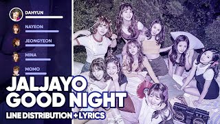 TWICE - JALJAYO GOOD NIGHT 잘자요 굿나잇 (Line Distribution + Lyrics Color Coded) PATREON REQUESTED
