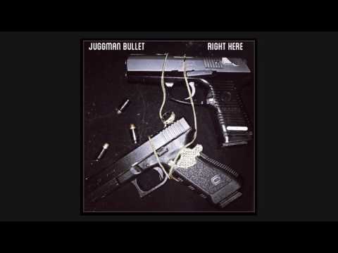Juggman Bullet-Right Here