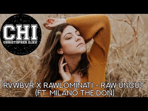 RVWBVR x RAWLOMINATI - RAW UNCUT (ft. Milano the Don)