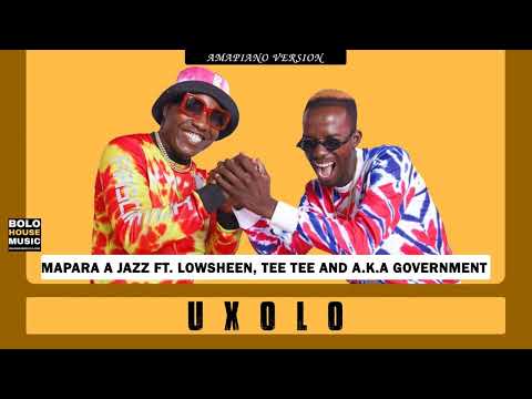 Mapara A Jazz - Uxolo Ft Lowsheen, Tee Tee & A.K.A Government (Original)