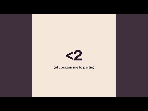 ᐸ2 (El Corazón Me Lo Partió)