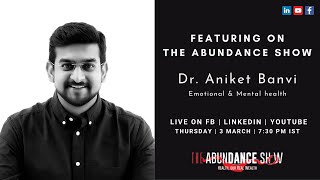 The Abundance Show – Emotional & Mental health, Dr. Aniket Banvi
