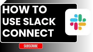 How to Use Slack Connect | 2026 Step-by-Step Guide