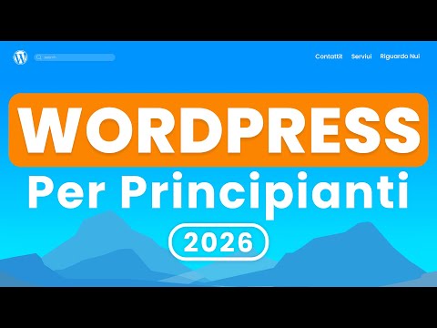 Corso WordPress Completo: Come creare un Sito Web con WordPress 2026 (Tutorial Ita)