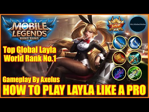 HOW TO PLAY LAYLA LIKE A PRO ! Mobile Legends Top Global Layla Gameplay By Axelus World Rank No.1