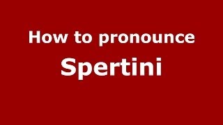 How to pronounce Spertini