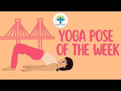 Yoga Pose of the Week | Bridge Pose | Improve Strength & Flexibility with Yoga | Yoga Guppy