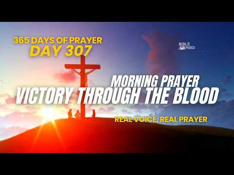 🌟 Day 307 of 365 Days of Prayer ⚔️A Prayer of Overcoming Faith | Revelation 12:11