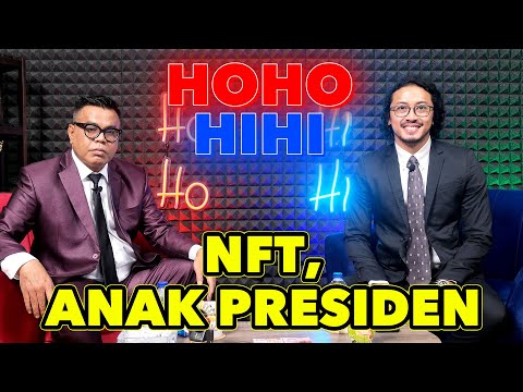 HOHOHIHI - NFT, ANAK PRESIDEN (EPISODE 24 )