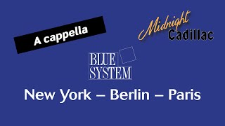BLUE SYSTEM New York – Berlin – Paris (A cappella)