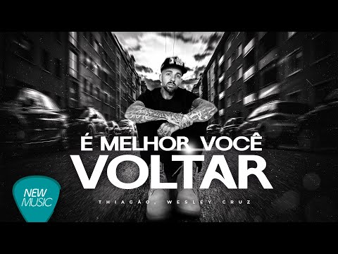 Thiagão Canal Oficial - Thiagão, Wesley Cruz - É Melhor Você Voltar [Lyric Oficial]