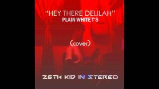 [OFFICIAL AUDIO] Plain White T&#39;s - Hey There Delilah (26th Kid in Stereo cover)