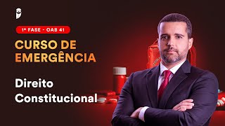 1ª Fase - OAB 41 | Curso de Emergência - Direito Constitucional