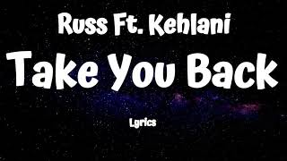 Russ  - Take You Back (Lyrics) Ft.Kehlani