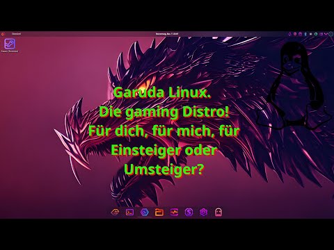Garuda Linux. Die gaming Distro! Für dich, mich, Einsteiger oder Umsteiger? Schauen wir mal.