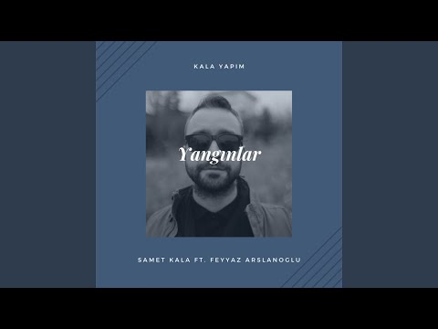 Yangınlar (feat. Feyyaz Arslanoğlu)