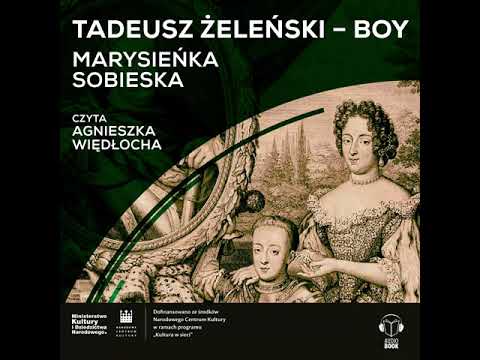 AUDIOBOOK: Tadeusz Boy-Żeleński, Marysieńka Sobieska. Cz.1. Czyta Agnieszka Więdłocha