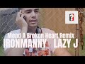 IRONmanny - Mend A Broken Heart Remix (feat. Lazy J)