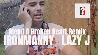 IRONmanny - How Do You Mend A Broken Heart Remix (feat. Lazy J)