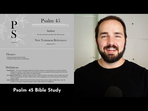 Psalm 45 Summary: 5 Minute (maybe 12) Bible Study