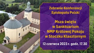 Retransmisja Mszy św. w Stoczku Klasztornym (12.06.2023). Zebranie Konferencji Episkopatu Polski