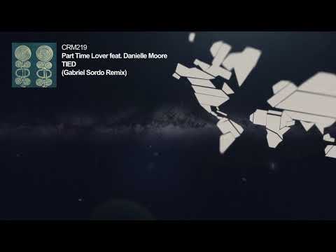 Part Time Lover feat. Danielle Moore - Tied (Gabriel Sordo (Mex) Remix)