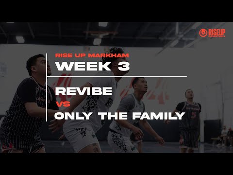 RISE MARKHAM (WK3) Revibe vs Only The Family