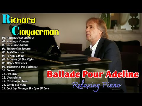 Ballade Pour Adeline - Richard Clayderman Greatest Hits Full Album 2024 🎹Classic Piano Songs 2024