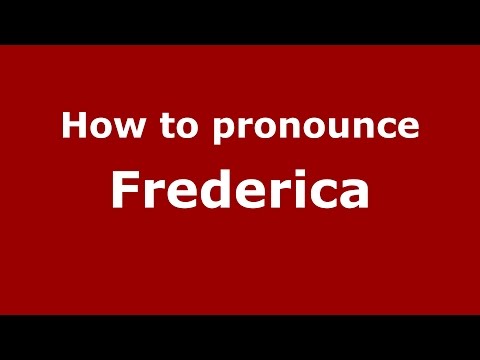 How to pronounce Frederica (American English/US)  - PronounceNames.com