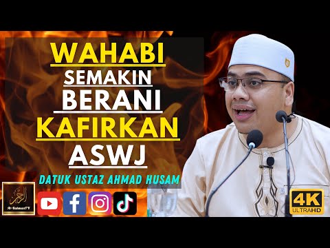 Datuk Ustaz Ahmad Husam - WAHABI SEMAKIN BERANI KAFIRKAN ASWJ