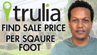 HOW TO FIND SALE PRICE PER SQAURE FOOT ON TRULIA