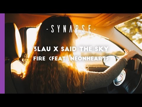 3LAU X Said The Sky - Fire (feat. NÉONHÈART)