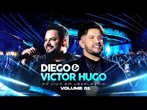 Diego e Victor Hugo - Ao Vivo em Uberlândia Vol I (Completo)