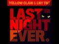 Yellow Claw & LNY TNZ - Last Night Ever (Isaac ...