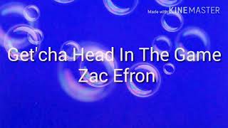 Zac Efron - Get’cha head in the game (Letra)