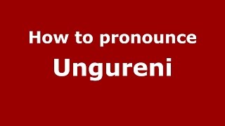 How to pronounce Ungureni