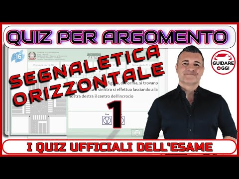 QUIZ SEGNALETICA ORIZZONTALE - PRIMA PARTE - QUIZ UFFICIALI DELL’ ESAME TEORICO PER LA PATENTE
