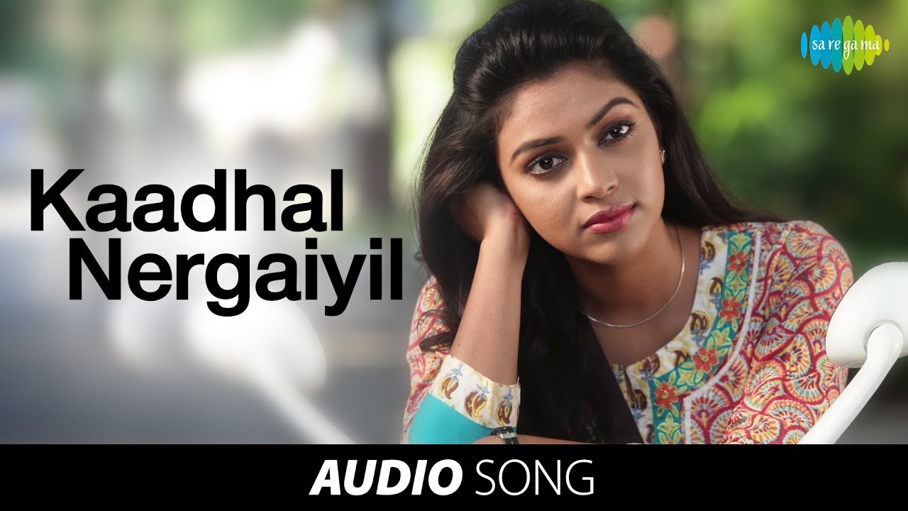 Kadhal Nergayil Lyrics  | Nimirndhu Nil | G.V.Prakash Kumar, Javed Ali | G.V. Prakash Kumar