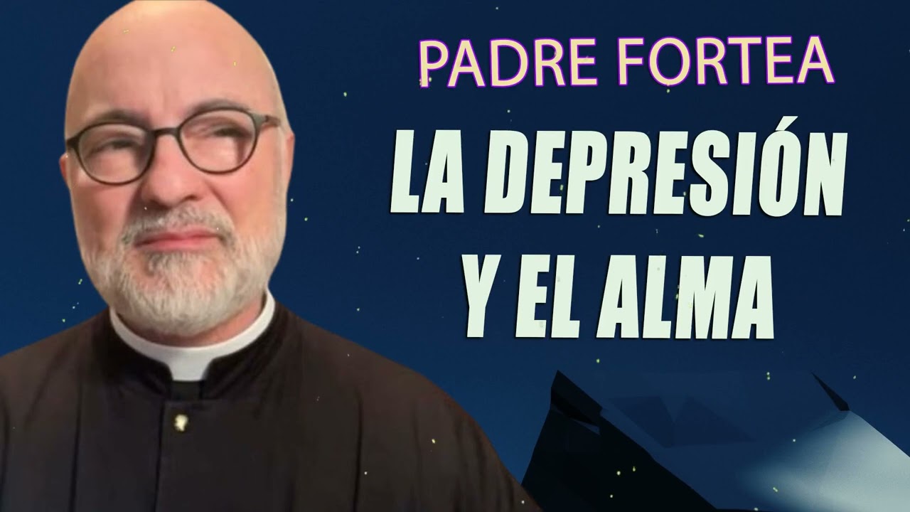 Padre Fortea - La depresión y el alma