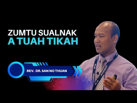 Zumtu In Sualnak Kan Tuah Tikah Ziangmi Kan Hloh - Rev. Dr. San No Thuan