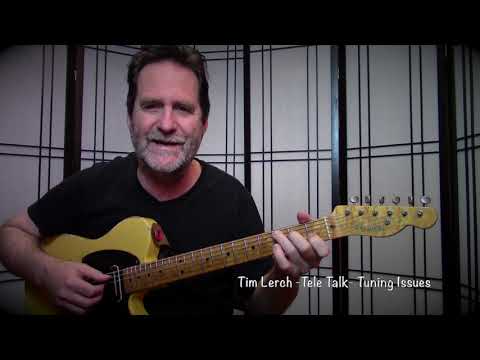 Tim Lerch - Tele Talk - Tuning Issues