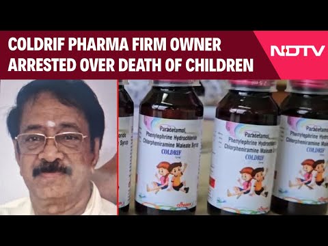 Cough Syrup Child Deaths | Pharma Firm Owner Arrested Over 20 Children's Deaths Linked To Coldrif 