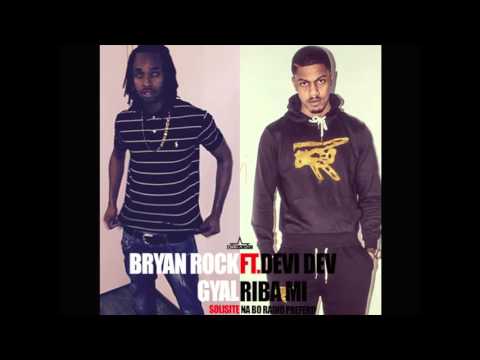 Bryan Rock - Gyal Riba Mi ft. DeviDev